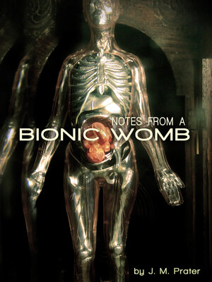cover image of Notes From a Bionic Womb